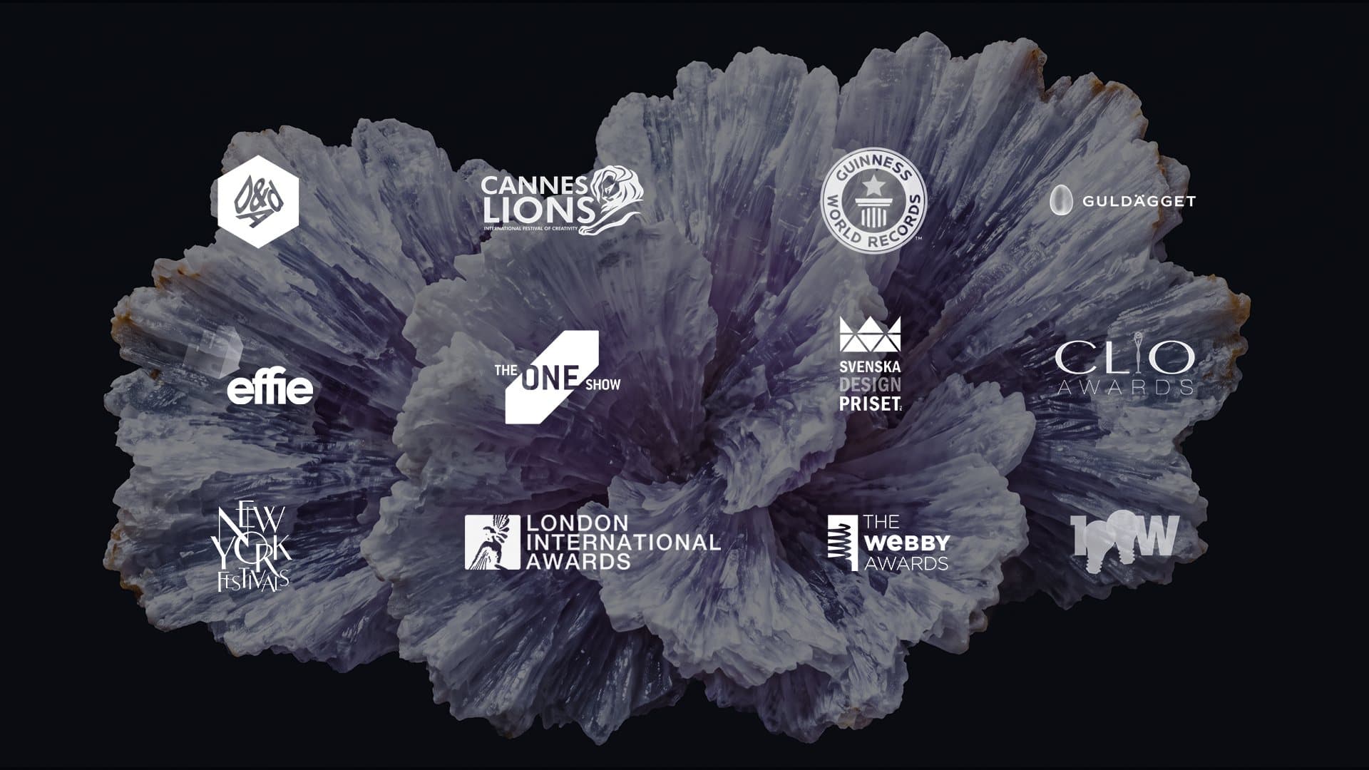 Awards: D&AD, Cannes Lions, Guinness World Records, Guldägget, Effie, The One Show, Svenska Designpriset, Clio Awards, New York Festivals, London International Awards, The Webby Awards, 100W